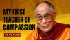 My First Teacher of Compassion